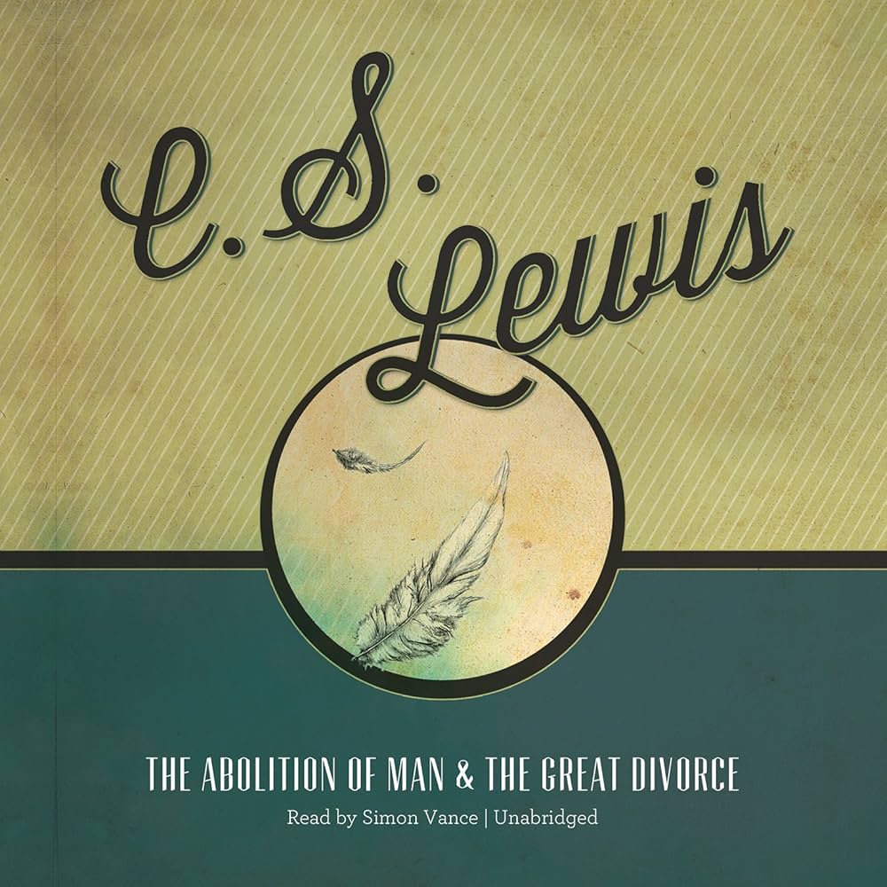 The Abolition of Man & The Great Divorce