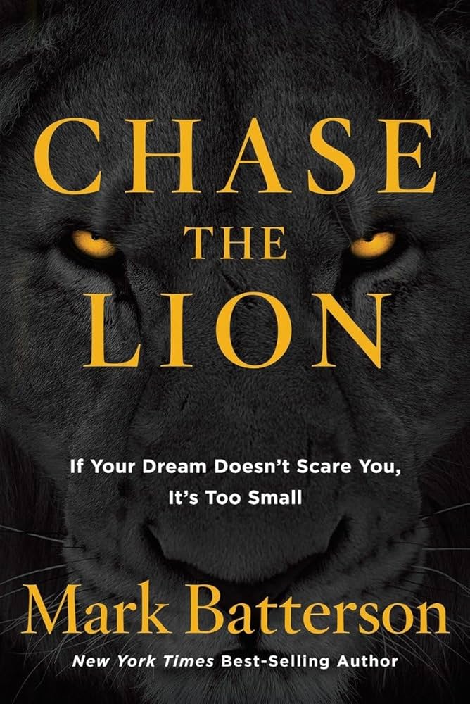 Chase the Lion: If Your Dream Doesn't Scare You, It's Too Small